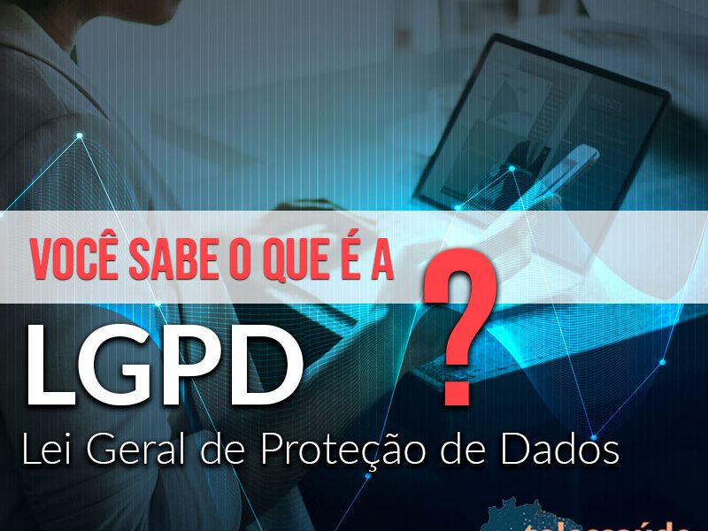 O que é LGPD ?